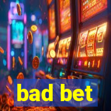 bad bet